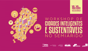 Paraíba recebe workshop "Cidades Inteligentes e Sustentáveis no Semiárido Brasileiro"