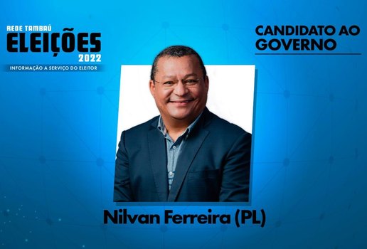 Nilvan Ferreira é candidato pelo Partido Liberal.