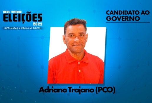 Adriano Trajano é candidato pelo Partido da Causa Operária.